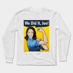 Kamala Harris We Did It, Joe! Long Sleeve T-Shirt